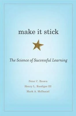 Make It Stick. Skuteczna nauka – Brown, Roediger, McDaniel