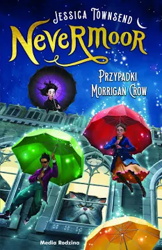 Nevermoor. Przypadki Morrigan Crow – Jessica Townsend