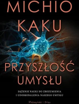 Przyszłość umysłu – Michio Kaku