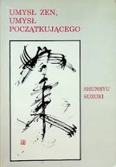 Umysł zen, umysł początkującego — Shunryu Suzuki