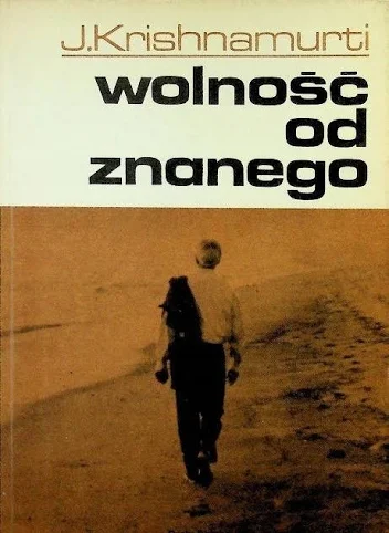 Wolność od znanego — Jiddu Krishnamurti