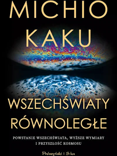 Wszechświaty równoległe – Michio Kaku