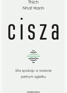 Cisza. Siła spokoju w świecie pełnym zgiełku — Thich Nhat Hanh