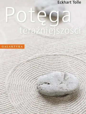 Potęga teraźniejszości — Eckhart Tolle